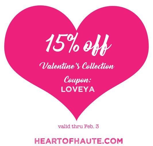 Be Still My Heart 20% off & 15% off all Valentine's Day Collection items